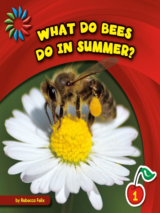 Title details for What Do Bees Do in Summer? by Rebecca Felix - Available